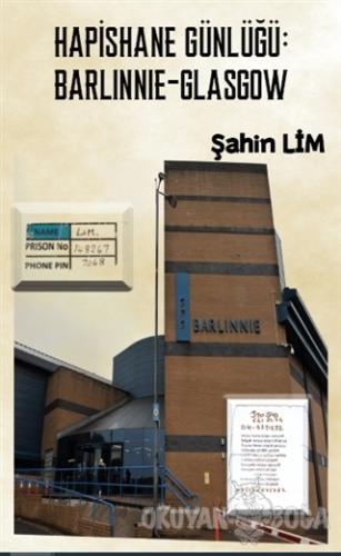 Hapishane Günlüğü: Barlinnie-Glasgow - Şahin Lim - Platanus Publishing