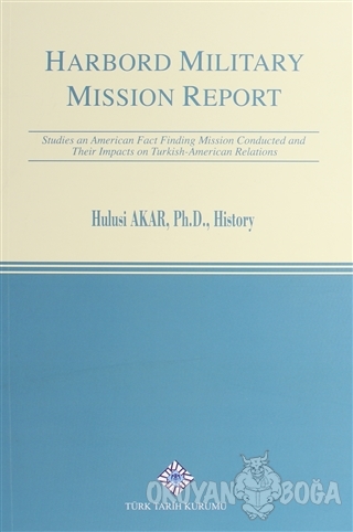 Harbord Military Mission Report - Hulusi Akar - Türk Tarih Kurumu Yayı