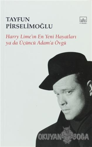 Harry Lime'in En Yeni Hayatları Ya Da Üçüncü Adam'a Övgü
