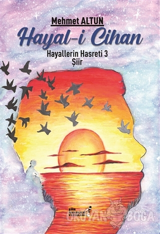 Hayal-i Cihan - Hayallerin Hasreti 3 - Mehmet Altun - Şiir Antoloji Ya