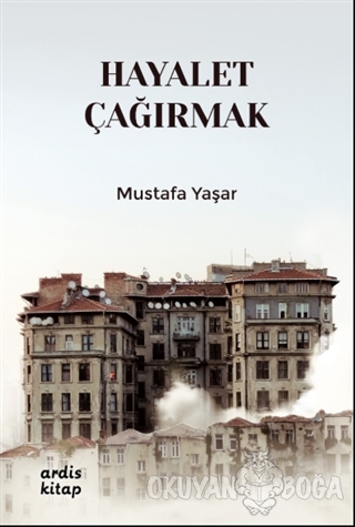 Hayalet Çağırmak - Mustafa Yaşar - Ardis Kitap