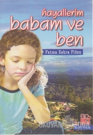 Hayallerim Babam ve Ben - Fatma Zehra Fidan - Bilge Yayıncılık