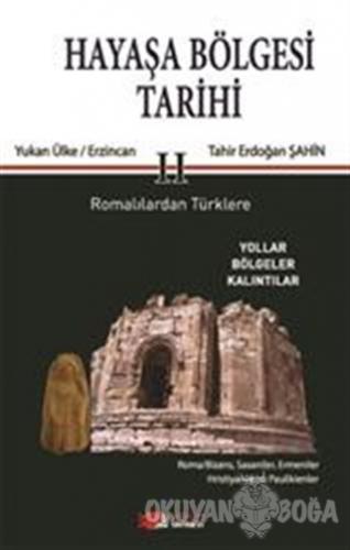Hayaşa Bölgesi Tarihi 2 - Tahir Erdoğan Şahin - Berikan Yayınları