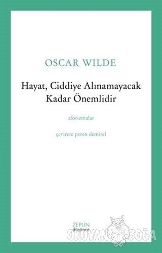 Hayat, Ciddiye Alınamayacak Kadar Önemlidir