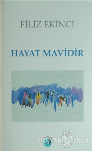 Hayat Mavidir - Filiz Ekinci - Mavinin Not Defteri Yayınları