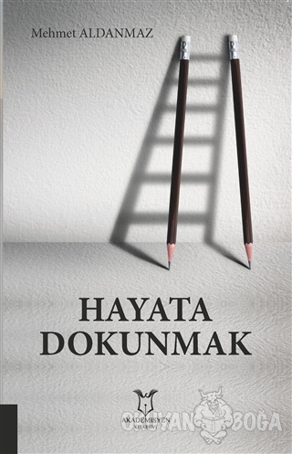 Hayata Dokunmak - Mehmet Aldanmaz - Akademisyen Kitabevi