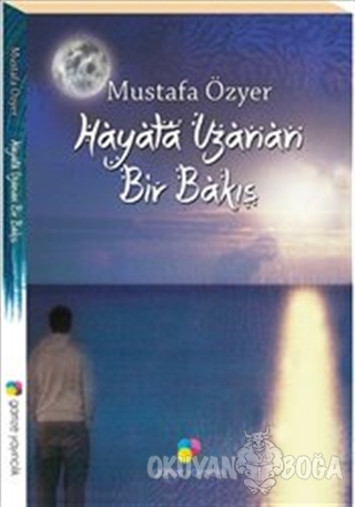 Hayata Uzanan Bir Bakış - Mustafa Özyer - Gamze Yayıncılık