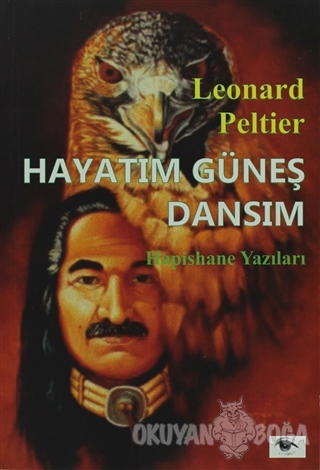 Hayatım Güneş Dansım - Leonard Peltier - Ceylan Yayınları