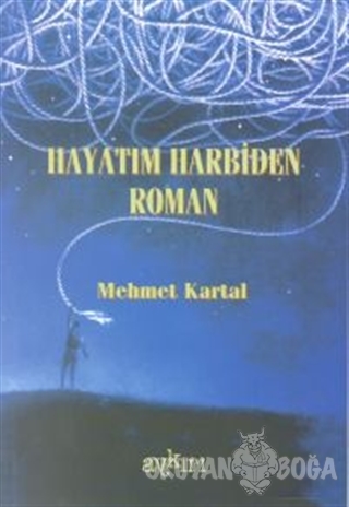 Hayatım Harbiden Roman - Mehmet Kartal - Aykırı Yayınları