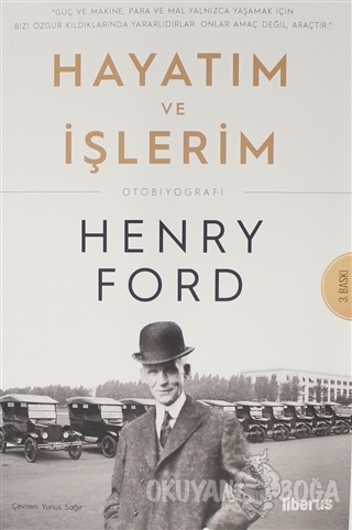 Hayatım ve İşlerim - Henry Ford - Liber Plus Yayınları