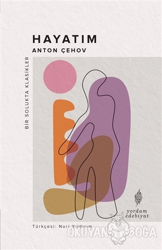 Hayatım - Anton Pavloviç Çehov - Yordam - Bir Solukta Klasikler Dizisi