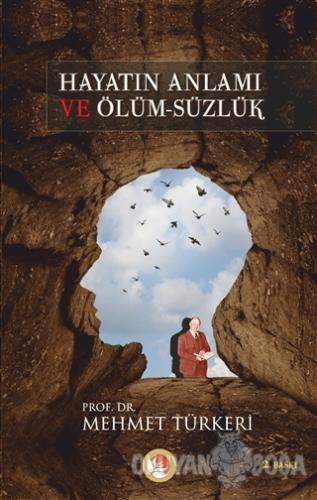 Hayatın Anlamı ve Ölüm-süzlük - Mehmet Türkeri - Lotus Yayın Grubu