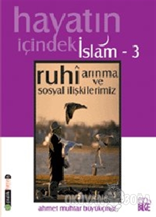 Hayatın İçindeki İslam 3 Ruhi Arınma ve Sosyal İlişkilerimiz - Ahmet M