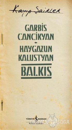 Haygazun Kalustyan - Balkıs - Garbis Cancikyan - İş Bankası Kültür Yay