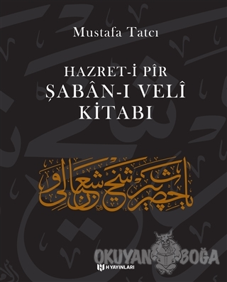 Hazret-i Pir Şaban-ı Veli Kitabı (Ciltli) - Mustafa Tatcı - H Yayınlar