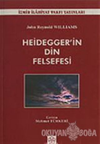 Heidegger'in Din Felsefesi - John Reynold Williams - İzmir İlahiyat Fa