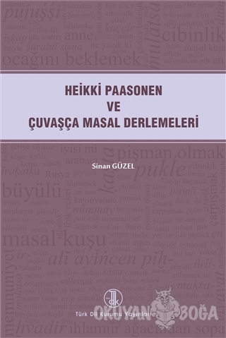 Heikki Paasonen ve Çuvaşça Masal Derlemeleri - Sinan Güzel - Türk Dil 