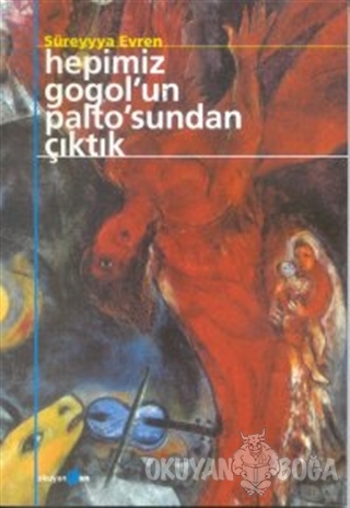 Hepimiz Gogol'un Paltosun'dan Çıktık - Süreyya Evren - Okuyan Us Yayın