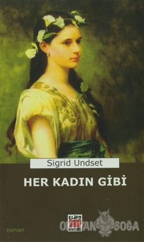 Her Kadın Gibi - Sigrid Undset - Elips Kitap