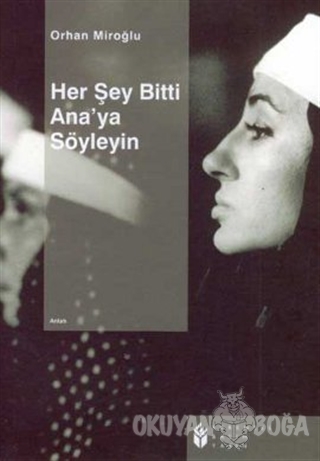 Her Şey Bitti Ana'ya Söyleyin - Orhan Miroğlu - Evrensel Basım Yayın
