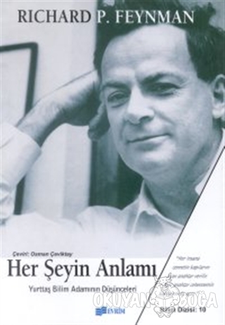 Her Şeyin Anlamı Yurttaş Bilim Adamının Düşünceleri - Richard P. Feynm