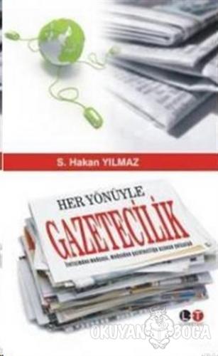 Her Yönüyle Gazetecilik - Hakan Yılmaz - Litera Türk