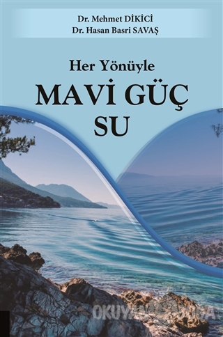 Her Yönüyle Mavi Güç Su - Mehmet Dikici - Akademisyen Kitabevi