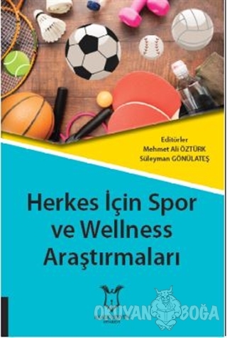 Herkes İçin Spor ve Wellness Araştırmaları - Mehmet Ali Öztürk - Akade