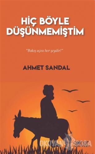 Hiç Böyle Düşünmemiştim - Ahmet Sandal - Gülnar Yayınları