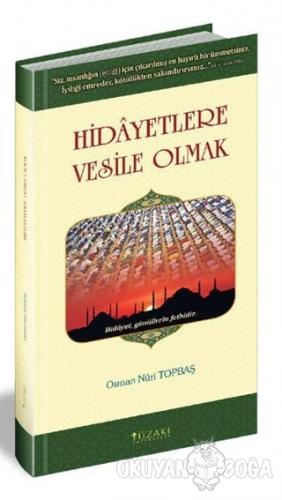 Hidayetlere Vesile Olmak (Ciltli) - Osman Nuri Topbaş - Yüzakı Yayıncı