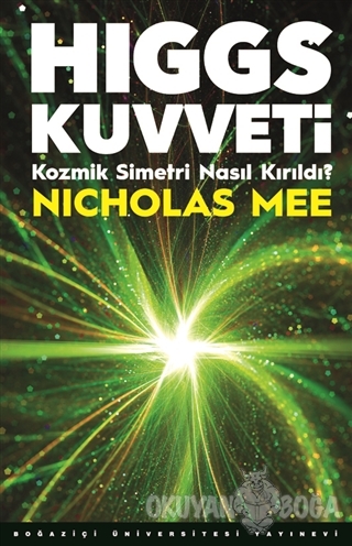 Higgs Kuvveti - Nicholas Mee - Boğaziçi Üniversitesi Yayınevi