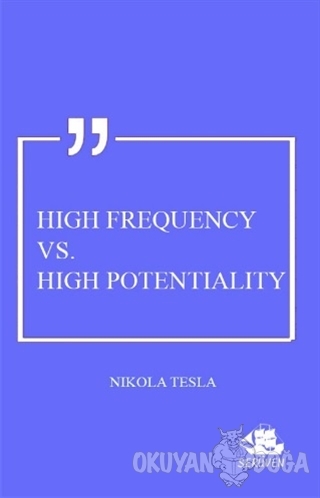 High Frequency Vs. High Potentiality - Nikola Tesla - Serüven Kitap