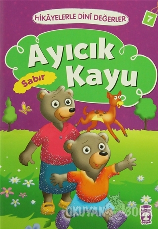 Hikayelerle Dini Değerler 7 - Ayıcık Kayu Sabır