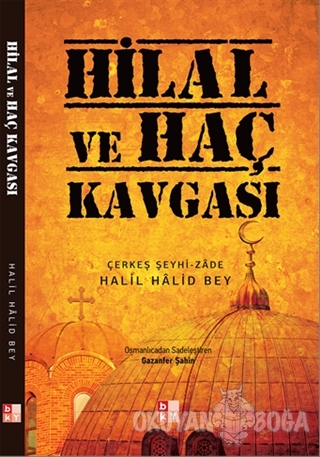 Hilal ve Haç Kavgası - Halil Halid Bey - Babıali Kültür Yayıncılığı