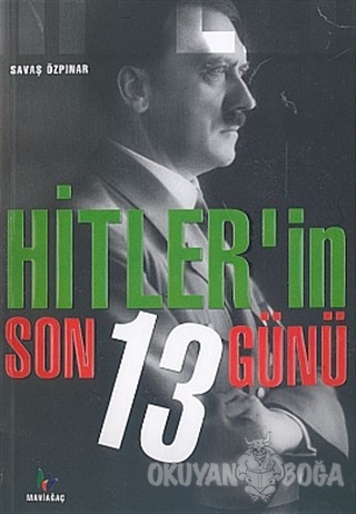 Hitler'in Son 13 Günü - Savaş Özpınar - Mavi Ağaç Yayınları
