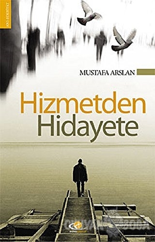 Hizmetden Hidayete - Mustafa Arslan - Kainat Kitaplar