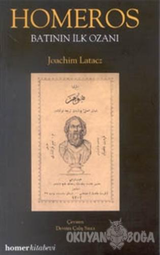 Homeros Batının İlk Ozanı - Joachim Latacz - Homer Kitabevi