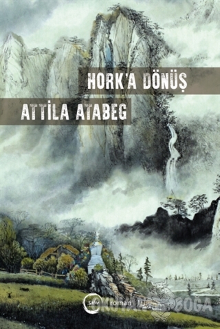Hork'a Dönüş - Attila Atabeg - Sıfır Yayınları