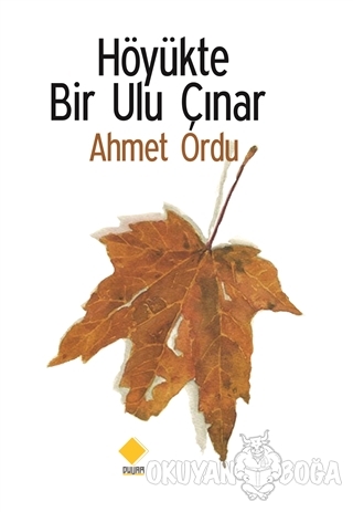 Höyükte Bir Ulu Çınar - Ahmet Ordu - Duvar Kitabevi