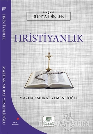 Hristiyanlık - Dünya Dinleri - Mazhar Murat Yemenlioğlu - Gelenek Yayı
