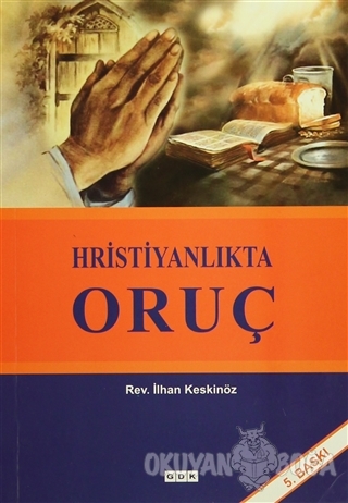 Hristiyanlıkta Oruç - İlhan Keskinöz - GDK Yayınları