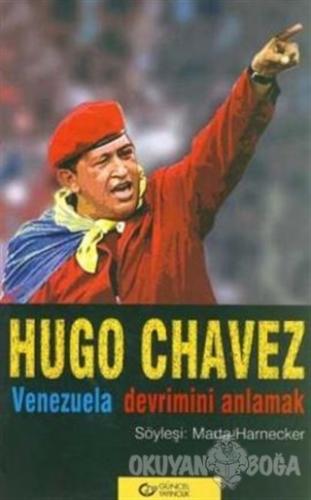 Hugo Chavez Venezuela Devrimini Anlamak - Marta Harnecker - Güncel Yay