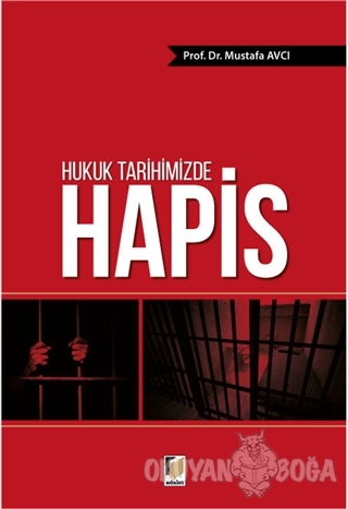 Hukuk Tarihimizde Hapis - Mustafa Avcı - Adalet Yayınevi