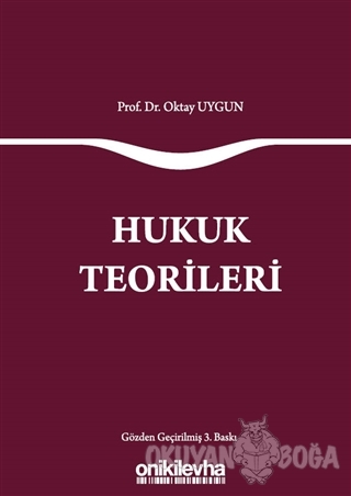 Hukuk Teorileri - Oktay Uygun - On İki Levha Yayınları - Ders Kitaplar