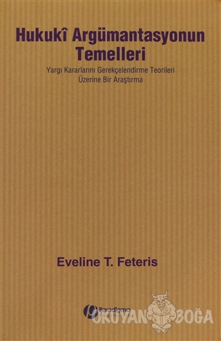 Hukuki Argümantasyonun Temelleri - Eveline T. Feteris - Paradigma Yayı