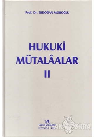 Hukuki Mütalaalar 2 (Ciltli) - Erdoğan Moroğlu - Vedat Kitapçılık