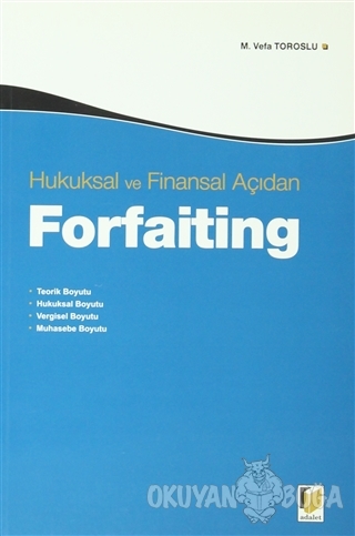 Hukuksal ve Finansal Açıdan Forfaiting - M. Vefa Toroslu - Adalet Yayı