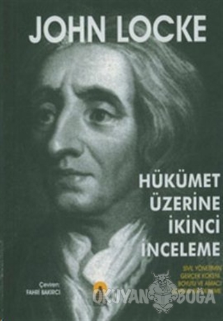 Hükümet Üzerine İkinci İnceleme - John Locke - Ebabil Yayınları