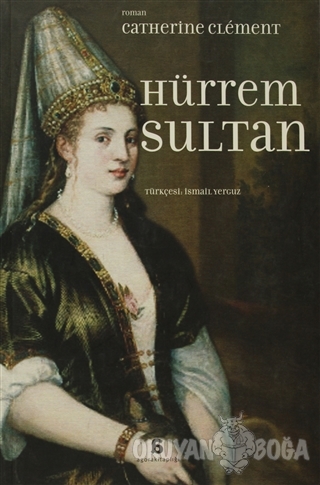 Hürrem Sultan - Catherine Clement - Agora Kitaplığı