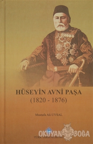 Hüseyin Avni Paşa (1820-1876) (Ciltli) - Mustafa Ali Uysal - Türk Tari